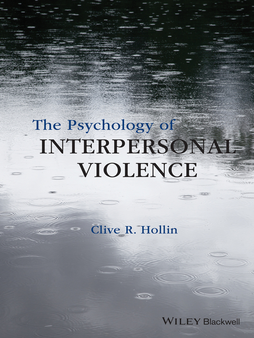 Title details for The Psychology of Interpersonal Violence by Clive R. Hollin - Available